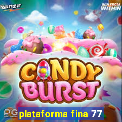 plataforma fina 77